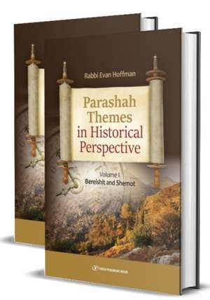 Parshah Themes in Historical Perspective: Two Volume Set de Rabbi Evan Hoffman