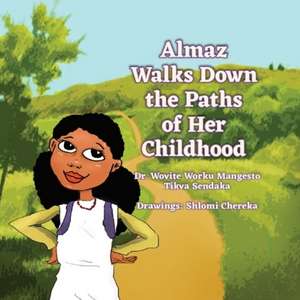 Almaz Walks Down the Paths of Her Childhood de Wovite Worku Mangesto