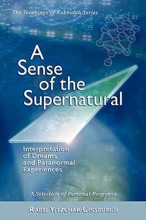 A Sense of the Supernatural - Interpretation of Dreams and Paranormal Experiences de Yitzchak Ginsburgh