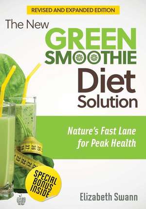 The New Green Smoothie Diet Solution (Revised and Expanded Edition) de Swann, Elizabeth