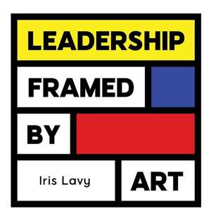 Leadership Framed by Art de Iris Lavy