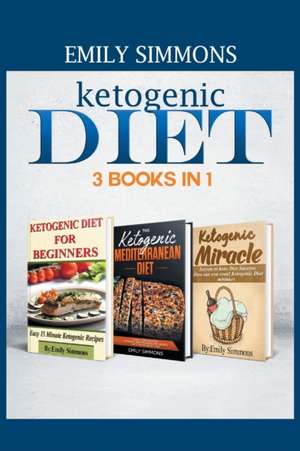 Ketogenic Diet 3 BOOKS IN 1 de Emily Simmons