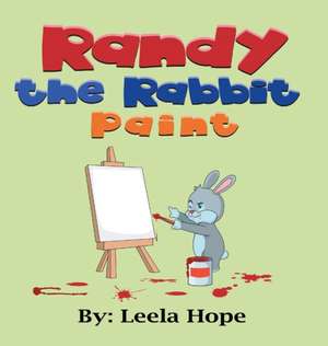 Randy the Rabbit Paints de Leela Hope