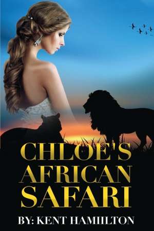 Chloe's African Safari de Kent Hamiilton