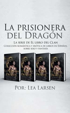 La prisionera del Dragón de Lea Larsen