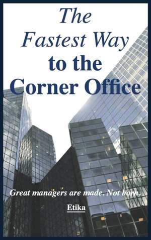 The Fastest Way to the Corner Office de Etika Katabi