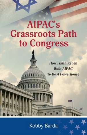 AIPAC's Grassroots Path to Congress de Kobby Barda