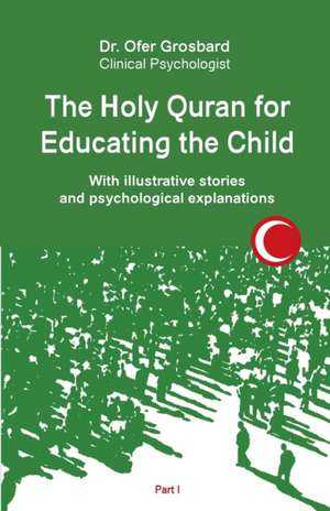 The Holy Quran for Educating the Child de Ofer Grosbard