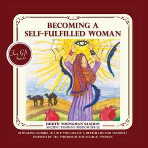 Becoming a Self-fulfilled Woman de Judith Youngman Saadon