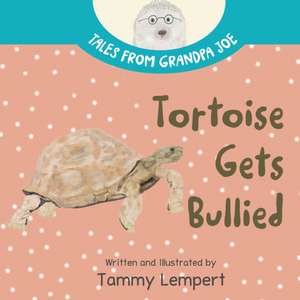 Tortoise Gets Bullied de Tammy Lempert