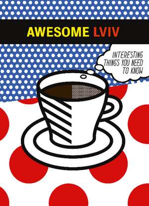 Awesome Lviv: Interesting things you need to know de Osnovy Publishing LLC