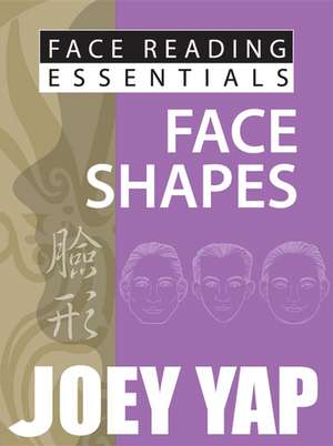 Face Reading Essentials, Face Shapes de Joey Yap