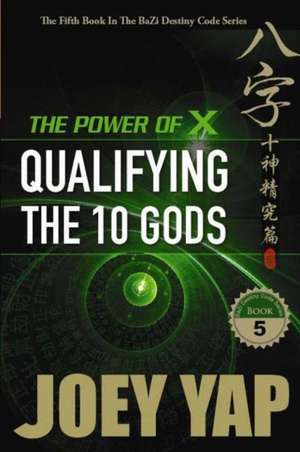 Power of X: Qualifying the 10 Gods de Joey Yap