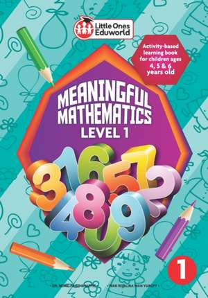 Little Ones Eduworld Meaningful Mathematics Level 1: Activity-based Learning Book for Children Ages 4, 5 and 6 Years Old de Mohd Fauzi Shaffie