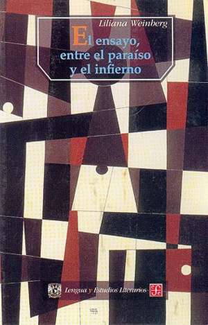 El Ensayo, Entre el Paraiso y el Infierno de Liliana Weinberg