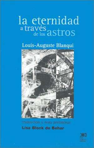 La Eternidad a Traves de Los Astros: Hipotesis Astronomica de Louis Auguste Blanqui