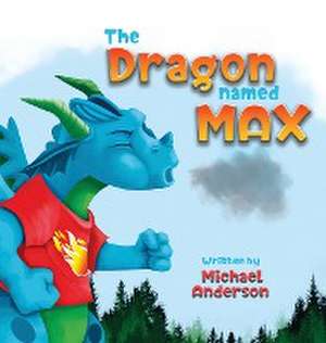 The Dragon Named Max de Michael Anderson