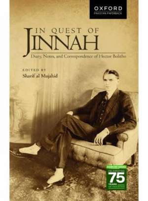 In Quest of Jinnah: Diary, Notes, and Correspondence of Hector Bolitho de Sharif al Mujahid