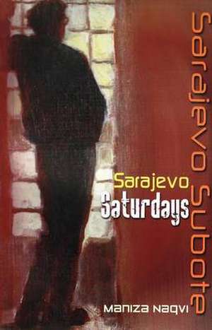 Sarajevo Saturdays / Sarajevo Subote de Maniza Naqvi