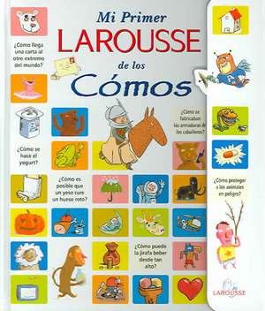 Mi Primer Larousse de Los Comos de Larousse