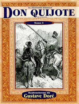 El Ingenioso Hidalgo Don Quijote de la Mancha, Tomo I de Miguel De Cervantes Saavedra