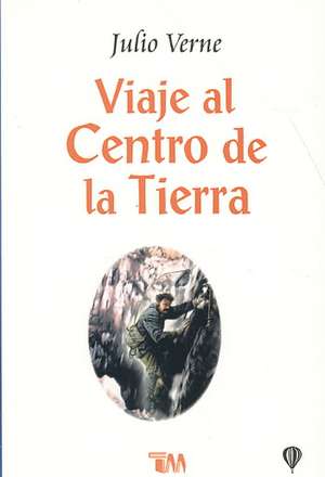 Viaje al Centro de la Tierra = A Journey to the Center of the Earth de Julio Verne