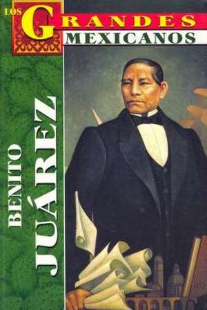 Los Grandes - Benito Juarez de Tomo