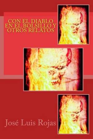 Con El Diablo En El Bolsillo y Otros Relatos: Escape to Paradise de Jose Luis Rojas