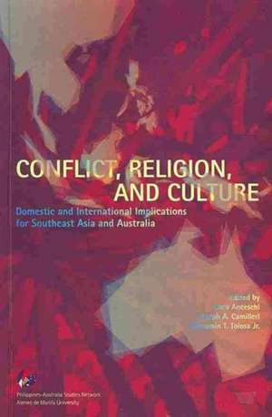 Conflict, Religion, and Culture: Domestic and International Implications for Southeast Asia and Australia de Luca Anceschi