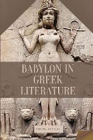 Babylon in Greek Literature de Demirel Miholic