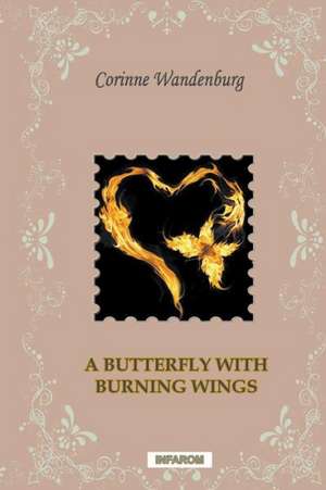 A Butterfly with Burning Wings de Corinne Wandenburg