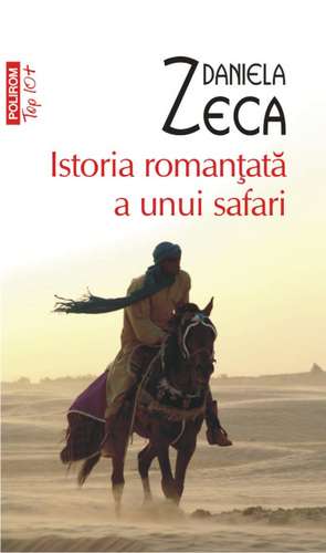 Istoria romantata a unui safari de Daniela Zeca-Buzura