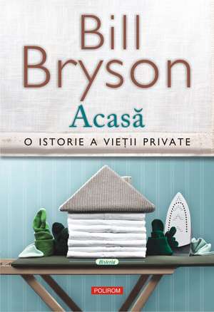 Acasă: O istorie a vieţii private de Bill Bryson