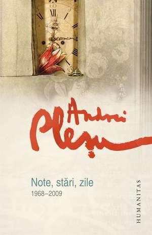 Note, stări, zile (1968–2009) de Andrei Pleşu