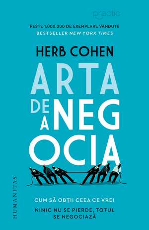 Arta de a negocia: Cum să obții ceea ce vrei de Herb Cohen