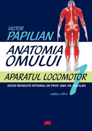 ANATOMIA OMULUI, VOL. I APARATUL LOCOMOTOR de Victor Papilian