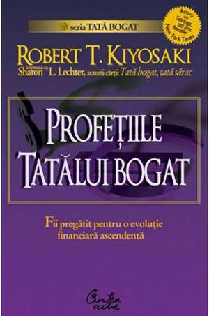 Profeţiile tatălui bogat: De ce încă ameninţă cea mai mare prăbuşire bursieră... şi cum să te pregăteşti pentru a profita de ea! de Robert Kiyosaki