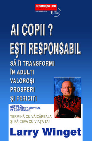 Ai copii ? Ești responsabil de Larry Winget