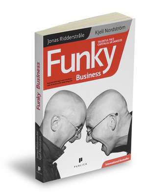 Funky Business: Talentul face capitalul să danseze de Jonas Ridderstråle