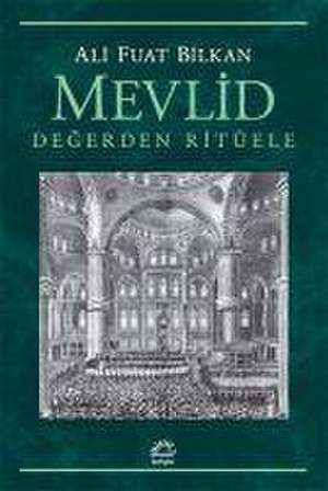 Mevlid - Degerden Ritüele de Ali Fuat Bilkan