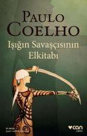 Isigin Savascisinin Elkitabi de Paulo Coelho