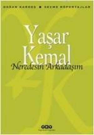 Neredesin Arkadasim de Yasar Kemal