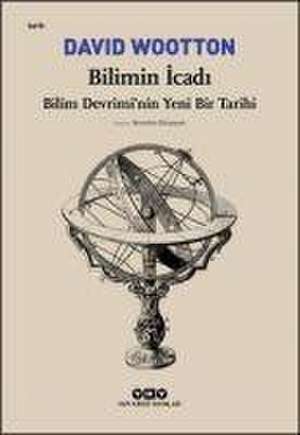 Bilimin Icadi - Bilim Devriminin Yeni Bir Tarihi de David Wootton