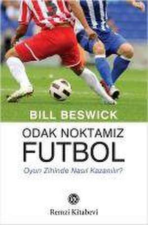 Odak Noktamiz Futbol de Bill Beswick