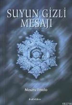 Suyun Gizli Mesaji de Masaru Emoto