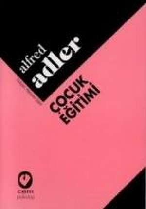 Cocuk Egitimi de Alfred Adler