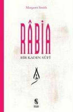 Rabia - Bir Kadin Sufi de Margaret Smith