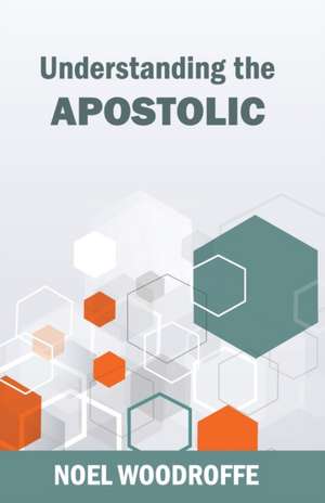 Understanding the Apostolic de Noel Woodroffe