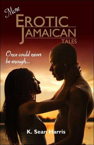 More Erotic Jamaican Tales de K. Sean Harris