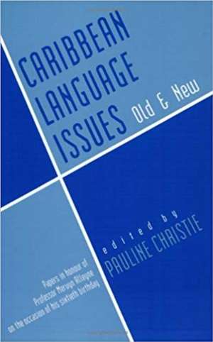 Caribbean Language Issues Old & New de Pauline Christie